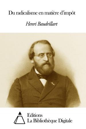 Cover of the book Du radicalisme en matière d’impôt by Alexandre Dumas