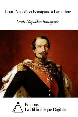 Cover of the book Louis-Napoléon Bonaparte à Lamartine by Edgar Allan Poe