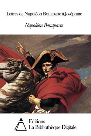 Cover of the book Lettres de Napoléon Bonaparte à Joséphine by Yasmin Zeinab