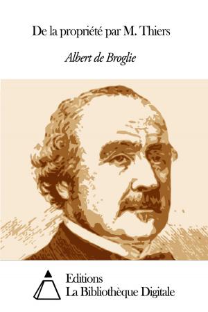Cover of the book De la propriété par M. Thiers by Johann Wolfgang von Goethe