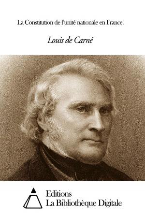 Cover of the book La Constitution de l’unité nationale en France. by Xavier Marmier