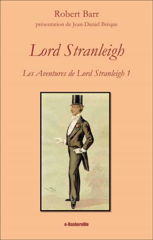 Cover of the book Lord Stranleigh by Arthur Morrison, René Lécuyer (traducteur), Jean-Daniel Brèque (traducteur)