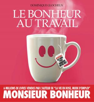 Cover of the book Le Bonheur au travail by Jean-Michel Gurret