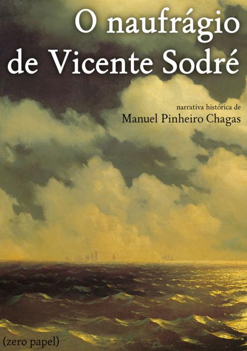 Cover of the book O naufr?gio de Vicente Sodr? by Manuel Pinheiro Chagas, (zero papel)