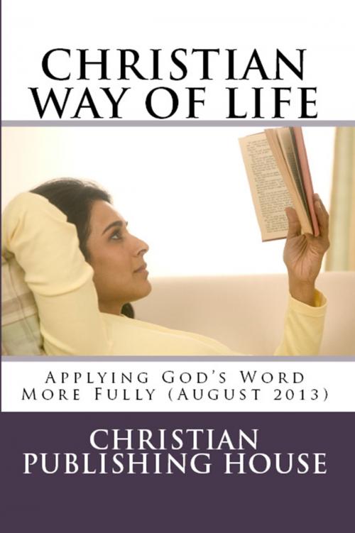 Cover of the book CHRISTIAN WAY OF LIFE Applying God's Word More Fully (August 2013) by Edward D. Andrews, Christian Publishing House