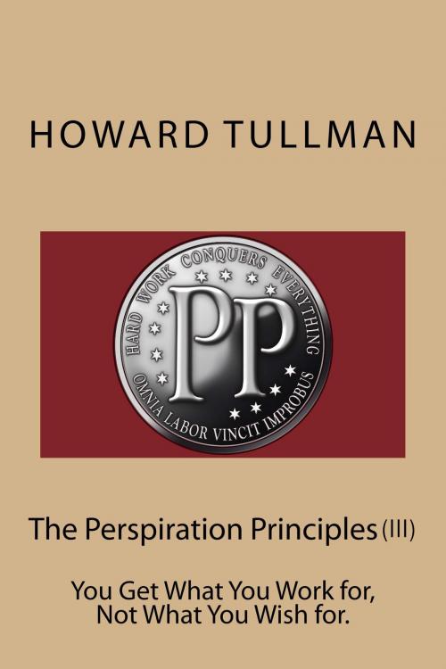 Cover of the book The Perspiration Principles (Vol. III) by Howard A Tullman, Blog Into Book