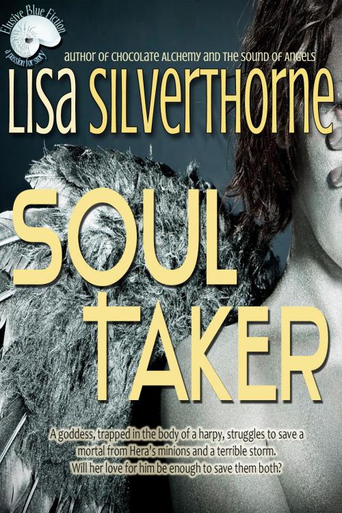 Cover of the book Soul Taker by Lisa Silverthorne, Elusive Blue Fiction