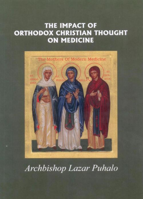 Cover of the book THE IMPACT OF BYZANTINE CHRISTIAN THOUGHT ON MEDICINE by Lazar Puhalo, All Saints Monastery