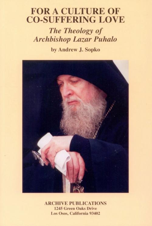 Cover of the book For a Culture of Co-Suffering Love by Lazar Puhalo, All Saints Monastery