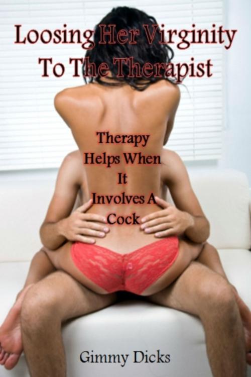 Cover of the book Losing Her Virginity To The Therapist by Gimmy Dicks, J.Little