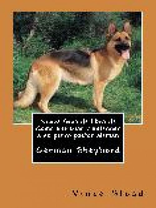 Cover of the book Nueva Guia de libro de Como entrenar y entender a su perro pastor aleman by Vince Stead, Vince Stead