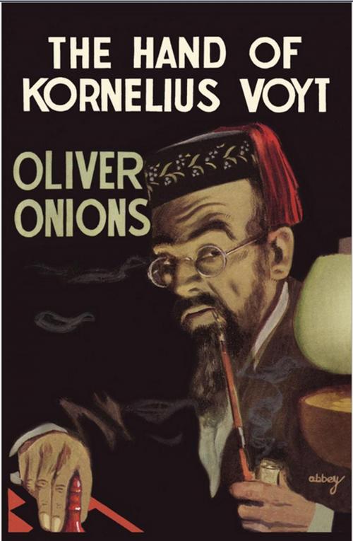 Cover of the book The Hand of Kornelius Voyt by Oliver Onions, Valancourt Books