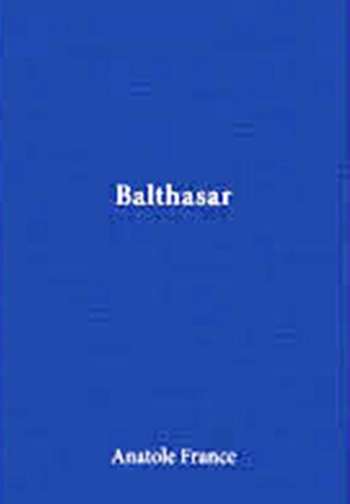 Cover of the book Balthasar by Anatole France, WDS Publishing