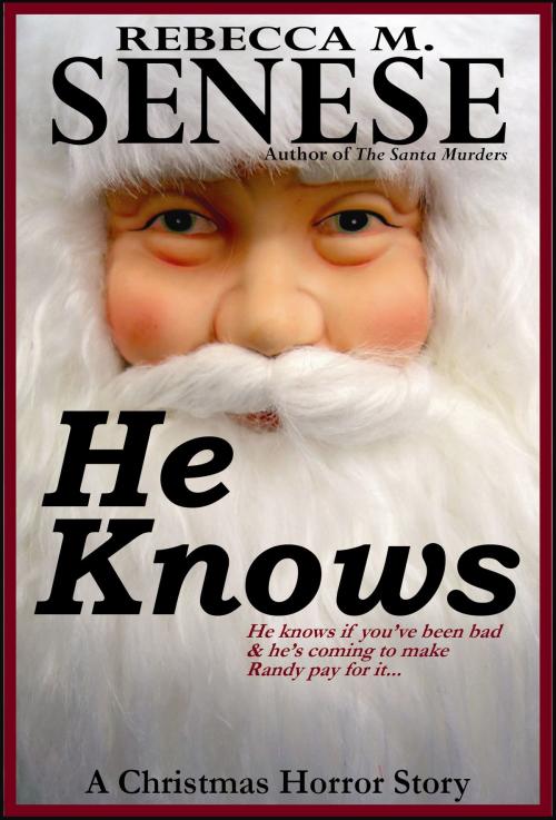 Cover of the book He Knows: A Christmas Horror Story by Rebecca M. Senese, RFAR Publishing