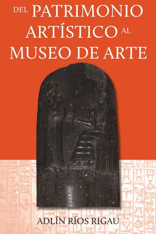 Cover of the book Del Patrimonio Artístico al Museo de Arte by Adlin Rios Rigau, BuenaMags Publisher