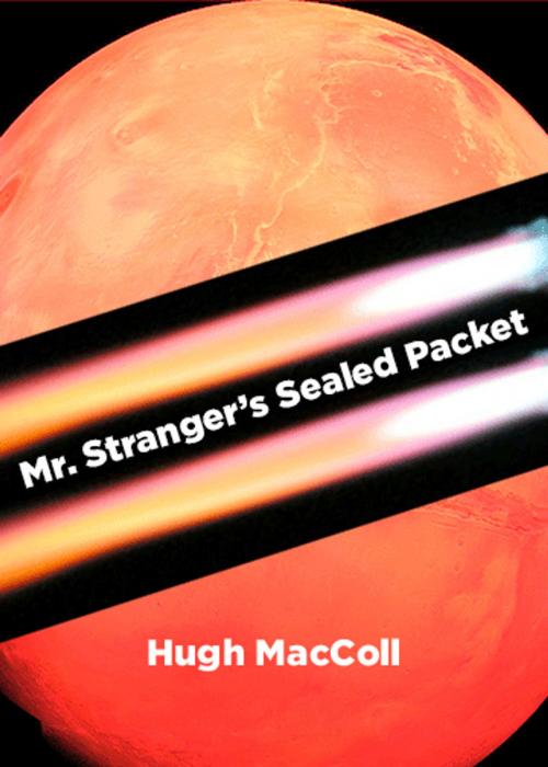 Cover of the book Mr. Stranger's Sealed Packet by Hugh MacColl, Singularity & Co.