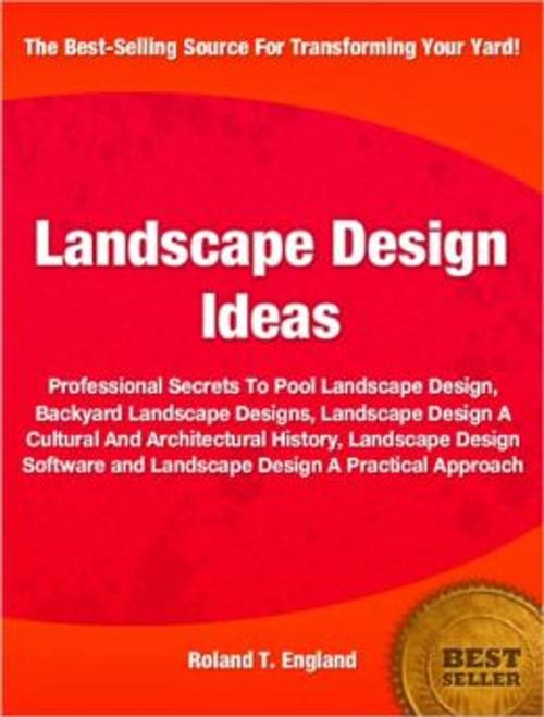 Cover of the book Landscape Design Ideas by Roland T. England, Tru Divine Publishing