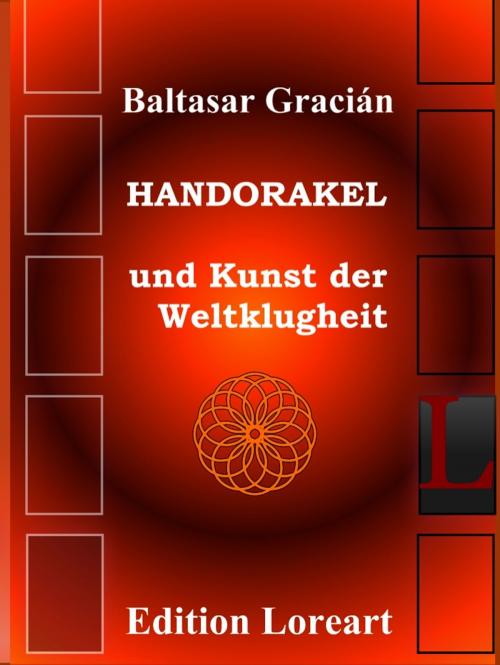 Cover of the book Handorakel und Kunst der Weltklugheit by Baltasar Gracián, Edition Loreart