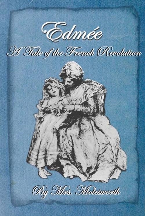 Cover of the book Edmee: A Tale of the French Revolution by Mary Louisa Molesworth, EirenikosPress