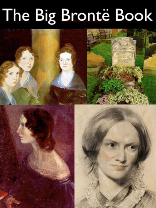 Cover of the book The Big Bronte Book by Anne Bronte, Charlotte Bronte, Emily Bronte, AfterMath