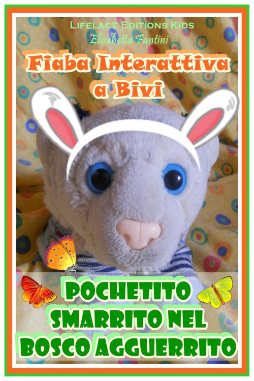 Cover of the book Pochetito Smarrito nel Bosco Agguerrito - Fiaba Interattiva a Bivi by Elisabetta Fantini, Lifelace Editions kids