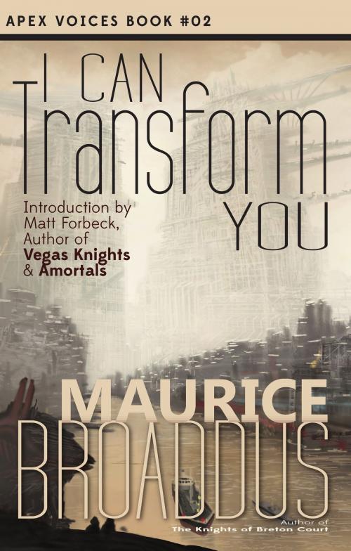 Cover of the book I Can Transform You by Maurice Broaddus, Apex Publications