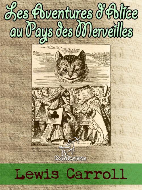 Cover of the book Les Aventures d'Alice au Pays des Merveilles by Lewis Carroll, John Tenniel, www.kentauron.com