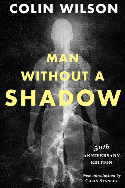 Cover of the book Man Without a Shadow by Colin Wilson, Colin Stanley, Valancourt Books