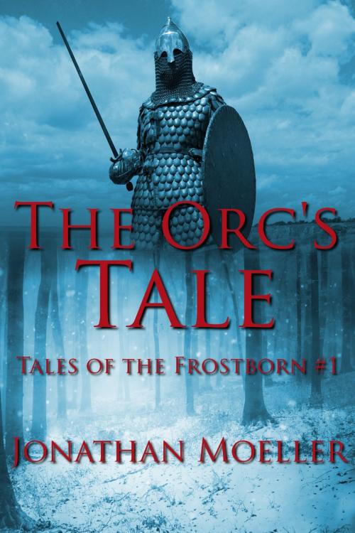 Cover of the book The Orc's Tale (Tales of the Frostborn short story) by Jonathan Moeller, Azure Flame Media, LLC