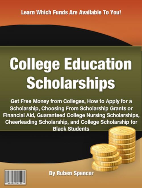 Cover of the book College Education Scholarships by Ruben Spencer, Clinton Gilkie