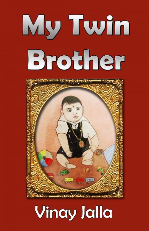 Cover of the book My Twin Brother by Vinay Jalla, Vinay Jalla