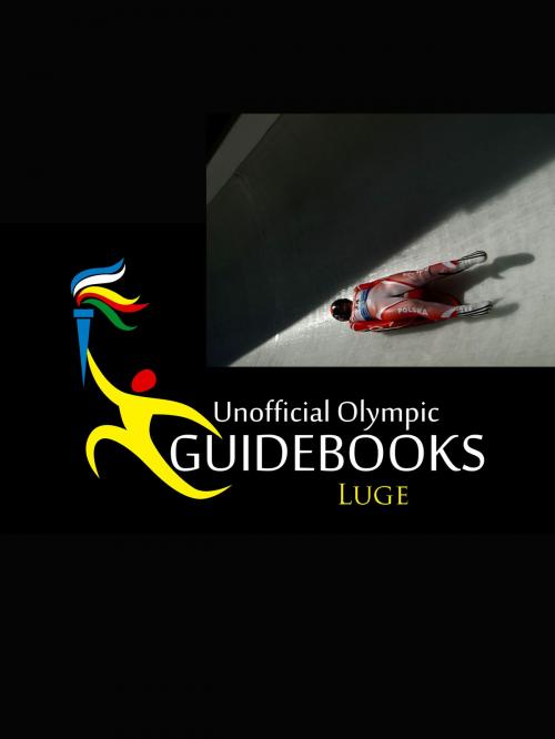 Cover of the book Unofficial Olympic Guidebook - Luge by Kyle Richardson, PYP Publishing Group