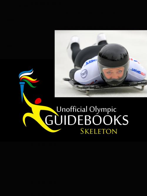Cover of the book Unofficial Olympic Guidebook - Skeleton by Kyle Richardson, PYP Publishing Group