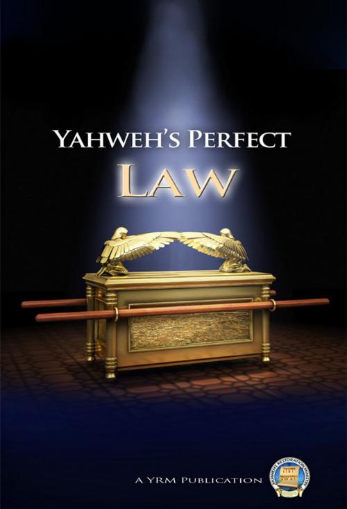 Cover of the book Yahweh's Perfect Law by Yahweh's Restoration Ministry, Yahweh's Restoration Ministry