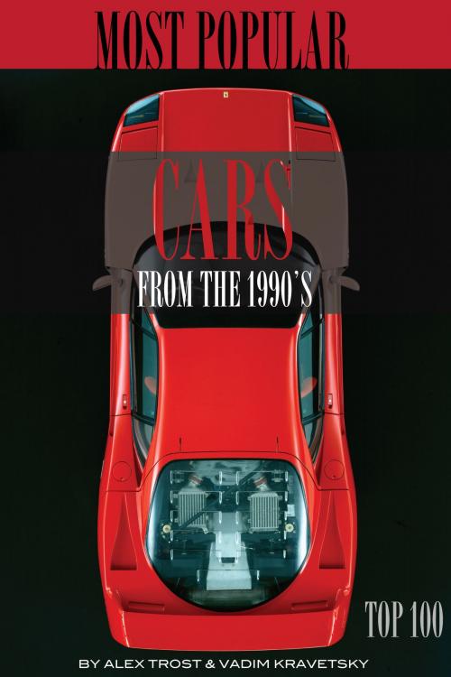 Cover of the book Most Popular Cars from the 1990's: Top 100 by alex trostanetskiy, A&V