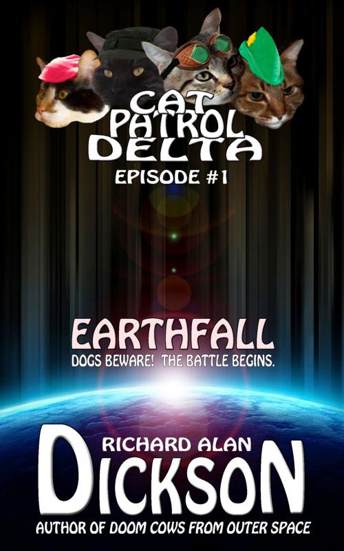 Cover of the book Cat Patrol Delta, Episode #1: Earthfall by Richard Alan Dickson, Grey Cat Press