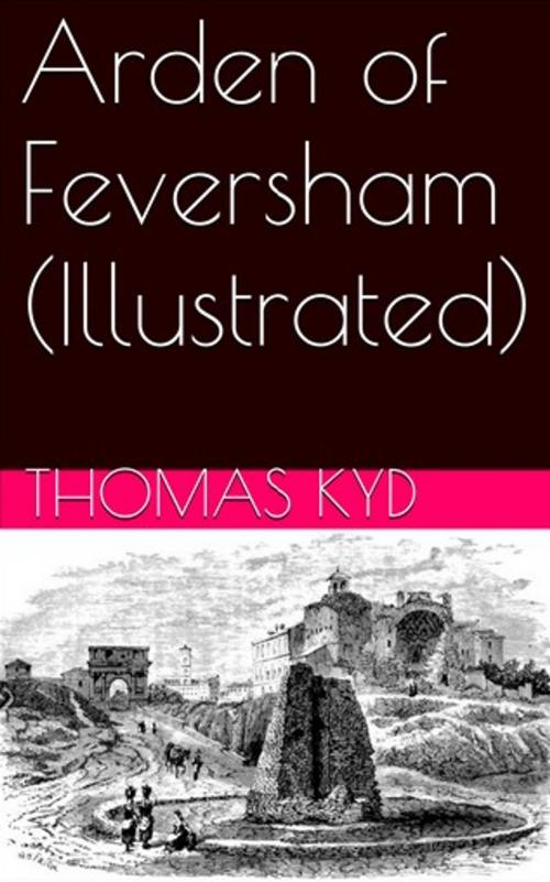 Cover of the book Arden of Feversham (Illustrated) by Thomas Kyd, Lost Leaf Publications