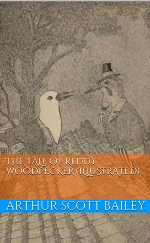 Cover of the book The Tale of Reddy Woodpecker (Illustrated) by Arthur Scott Bailey, Lost Leaf Publications