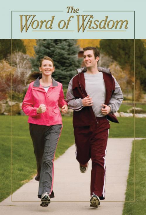 Cover of the book The Word of Wisdom by The Church of Jesus Christ of Latter-day Saints, The Church of Jesus Christ of Latter-day Saints