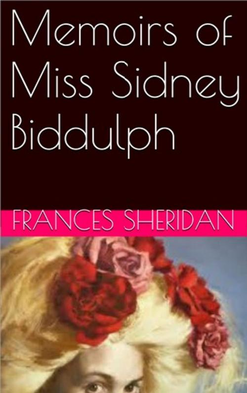 Cover of the book Memoirs of Miss Sidney Biddulph by Frances Sheridan, Lost Leaf Publications