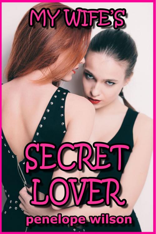 Cover of the book My Wife's Secret Lover by Penelope Wilson, Penelope Wilson