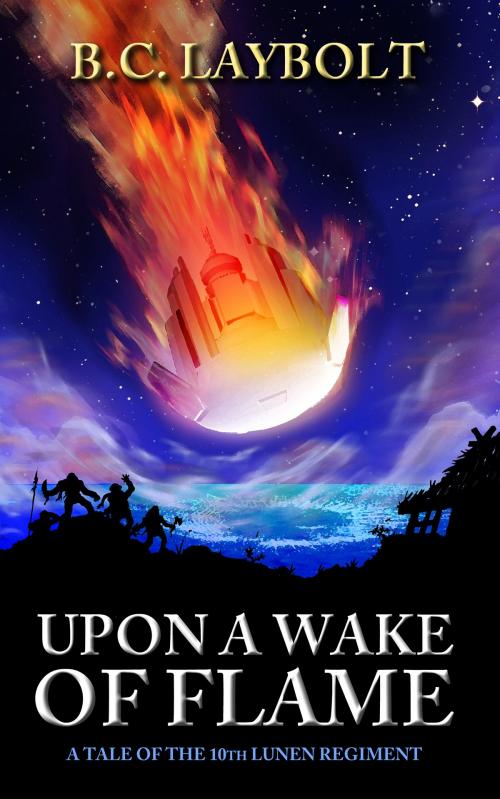 Cover of the book Upon a Wake of Flame by B.C. Laybolt, B.C.Laybolt