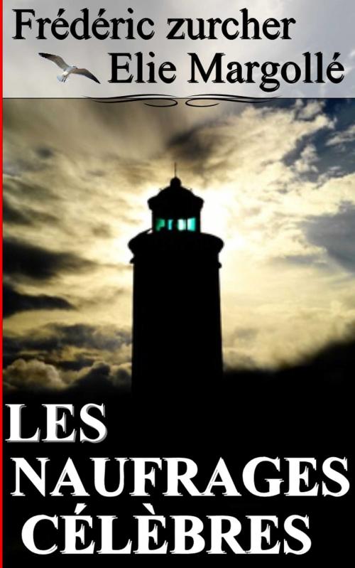 Cover of the book LES NAUFRAGES CÉLÈBRES by Frédéric zurcher, Elie Margollé, Sylvaine Varlaz