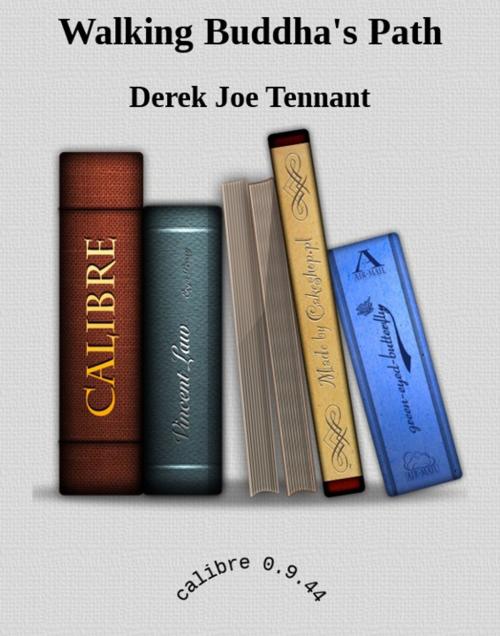 Cover of the book Walking Buddha's Path by Derek Joe Tennant, Derek Joe Tennant