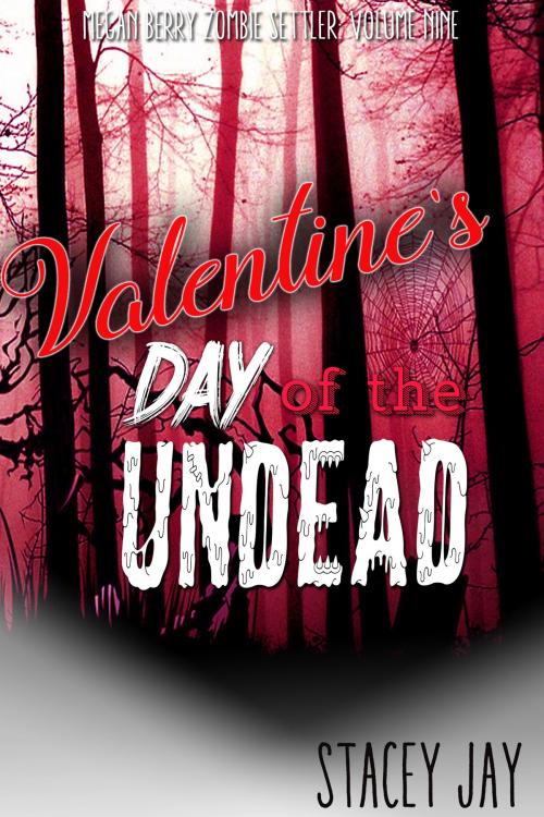Cover of the book Valentine's Day of the Undead by Stacey Jay, Self Taught Ninja