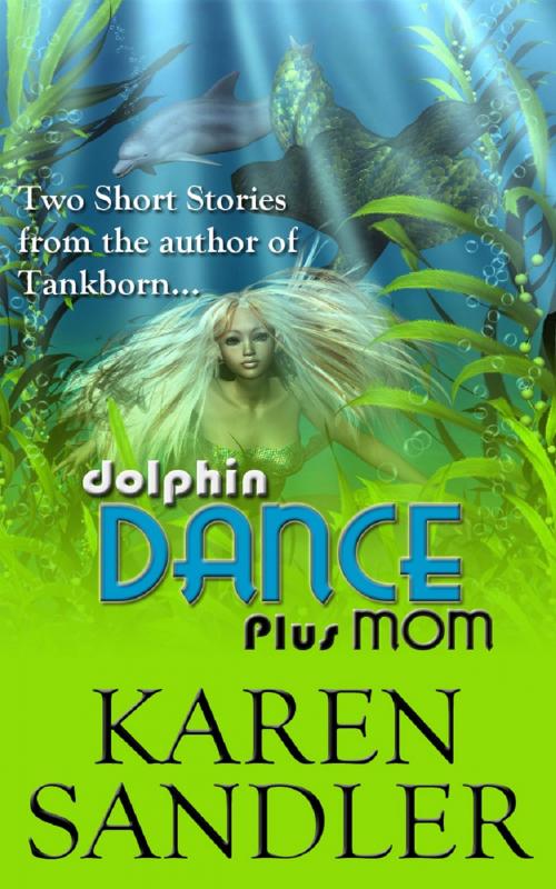 Cover of the book Dolphin Dance (Short Story Sampler) by Karen Sandler, Karen Sandler