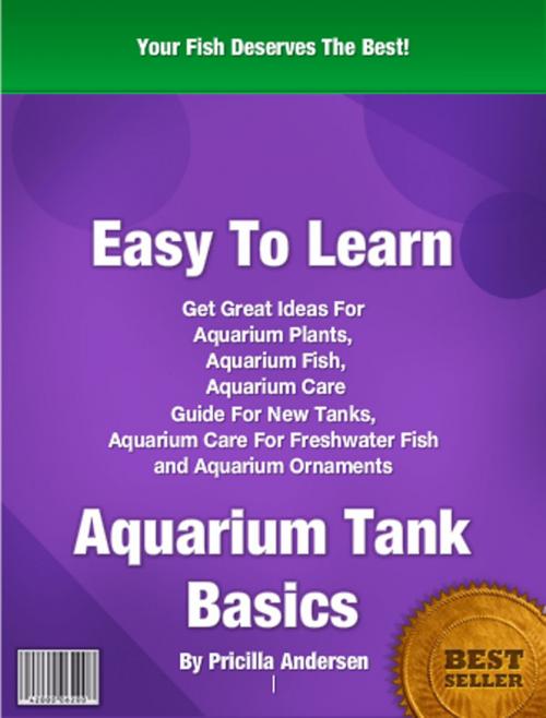 Cover of the book Easy To Learn Aquarium Tank Basics by Pricilla Andersen, Clinton Gilkie