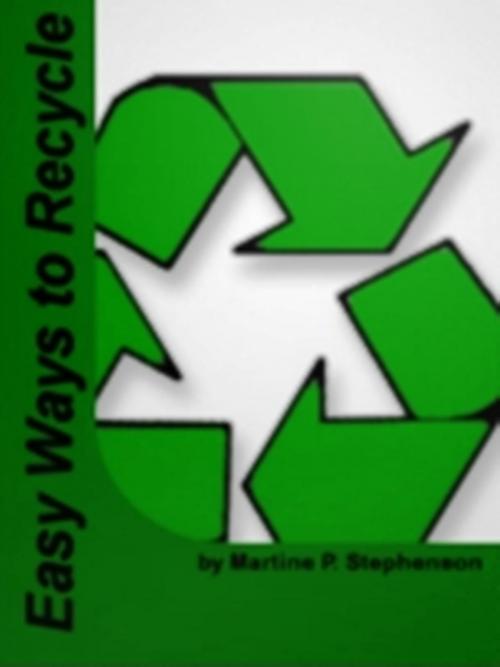 Cover of the book Easy Ways to Recycle by Martine P. Stephenson, Clinton Gilkie