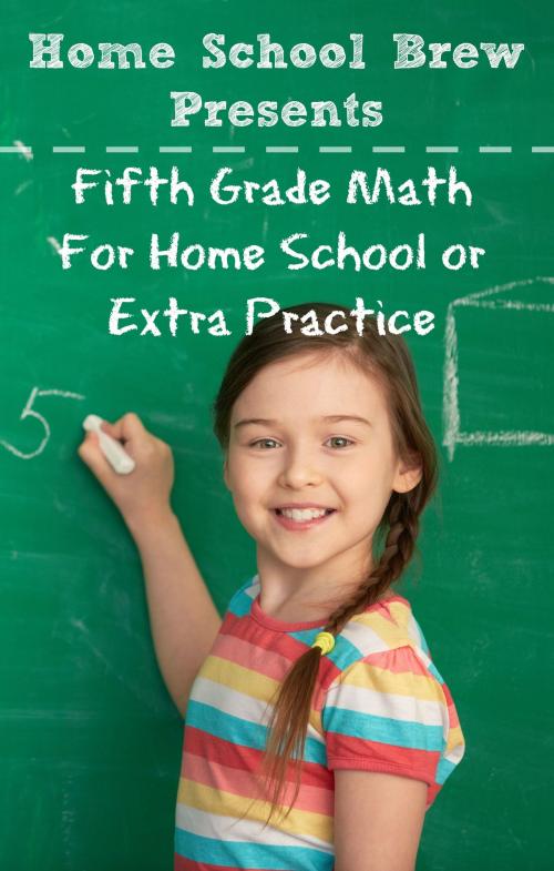 Cover of the book Fifth Grade Math (For Homeschool or Extra Practice) by Greg Sherman, HomeSchool Brew Press