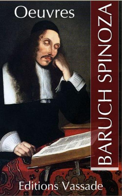 Cover of the book Oeuvres de Spinoza + Biographie : Vie de Spinoza by Benoit Spinoza, Vassade